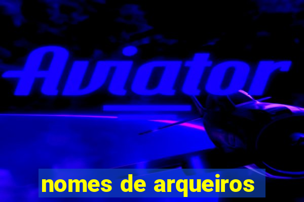 nomes de arqueiros